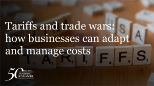 Tariffs and trade wars: how businesses can adapt and manage costs