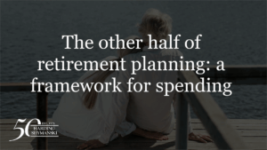 The other half of retirement planning: a framework for spending