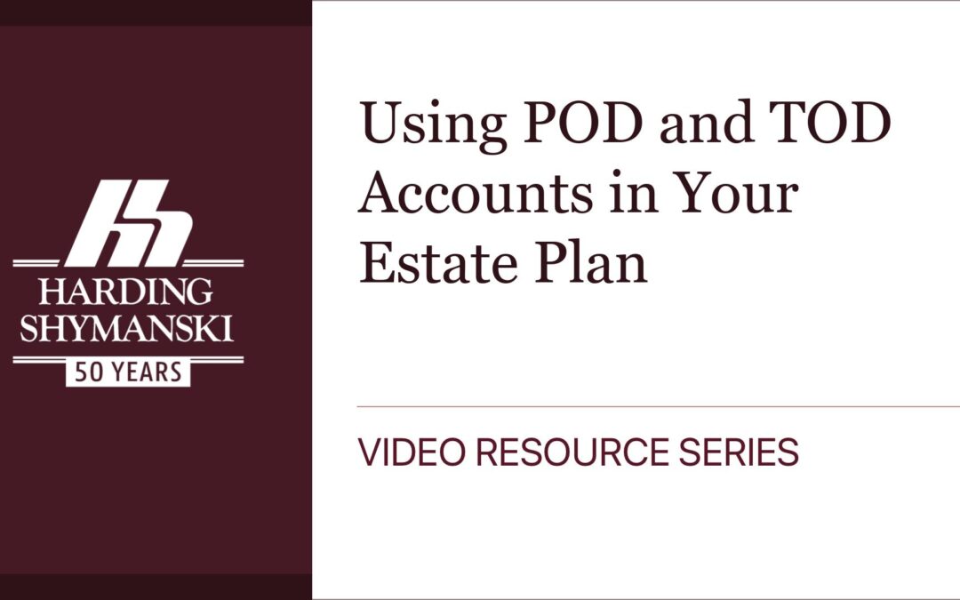 Using POD and TOD Accounts in Your Estate Plan