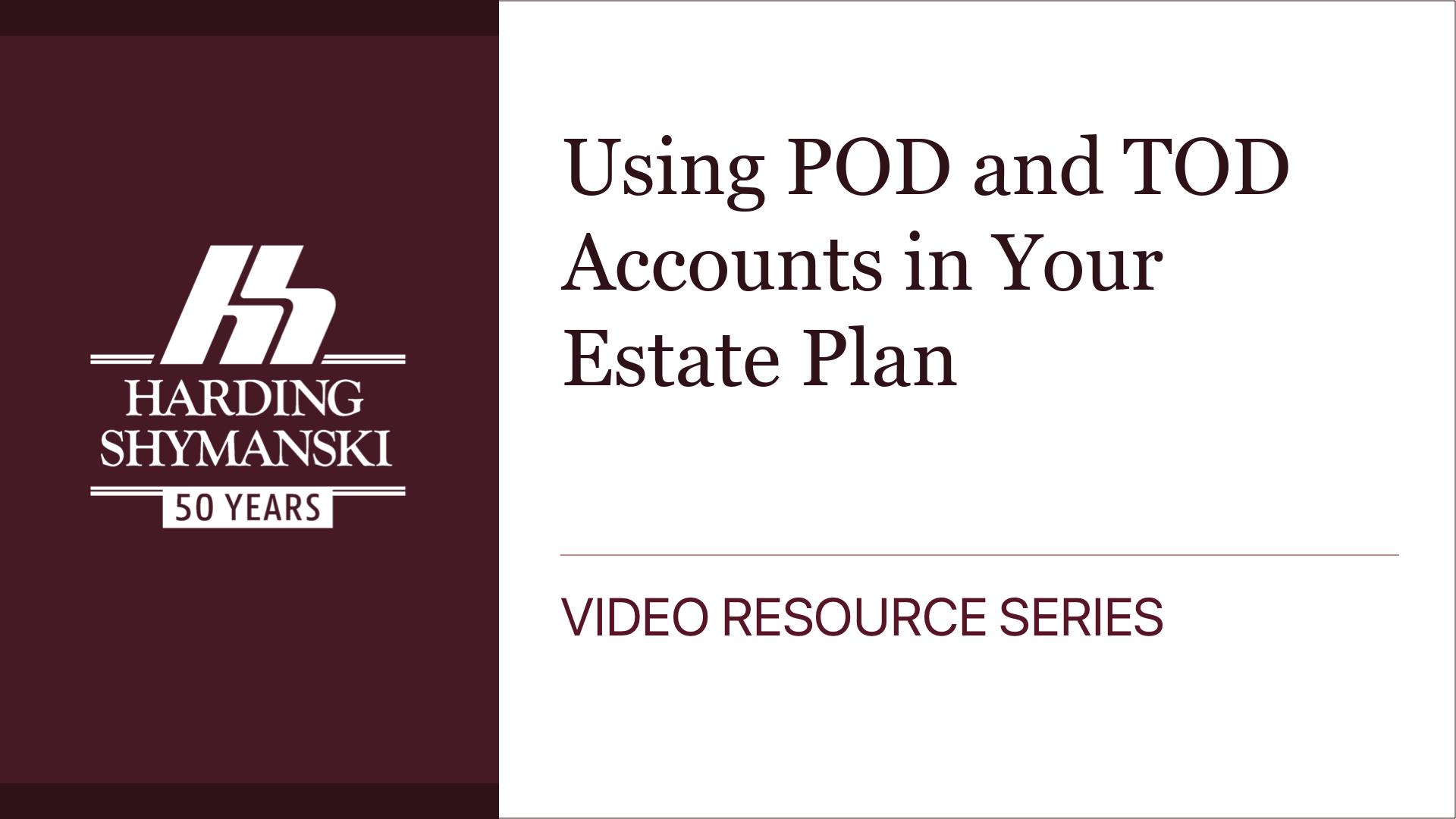 Using POD and TOD Accounts in Your Estate Plan