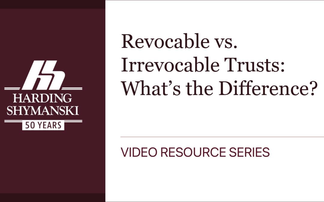 Revocable vs. Irrevocable Trusts: What’s the Difference?