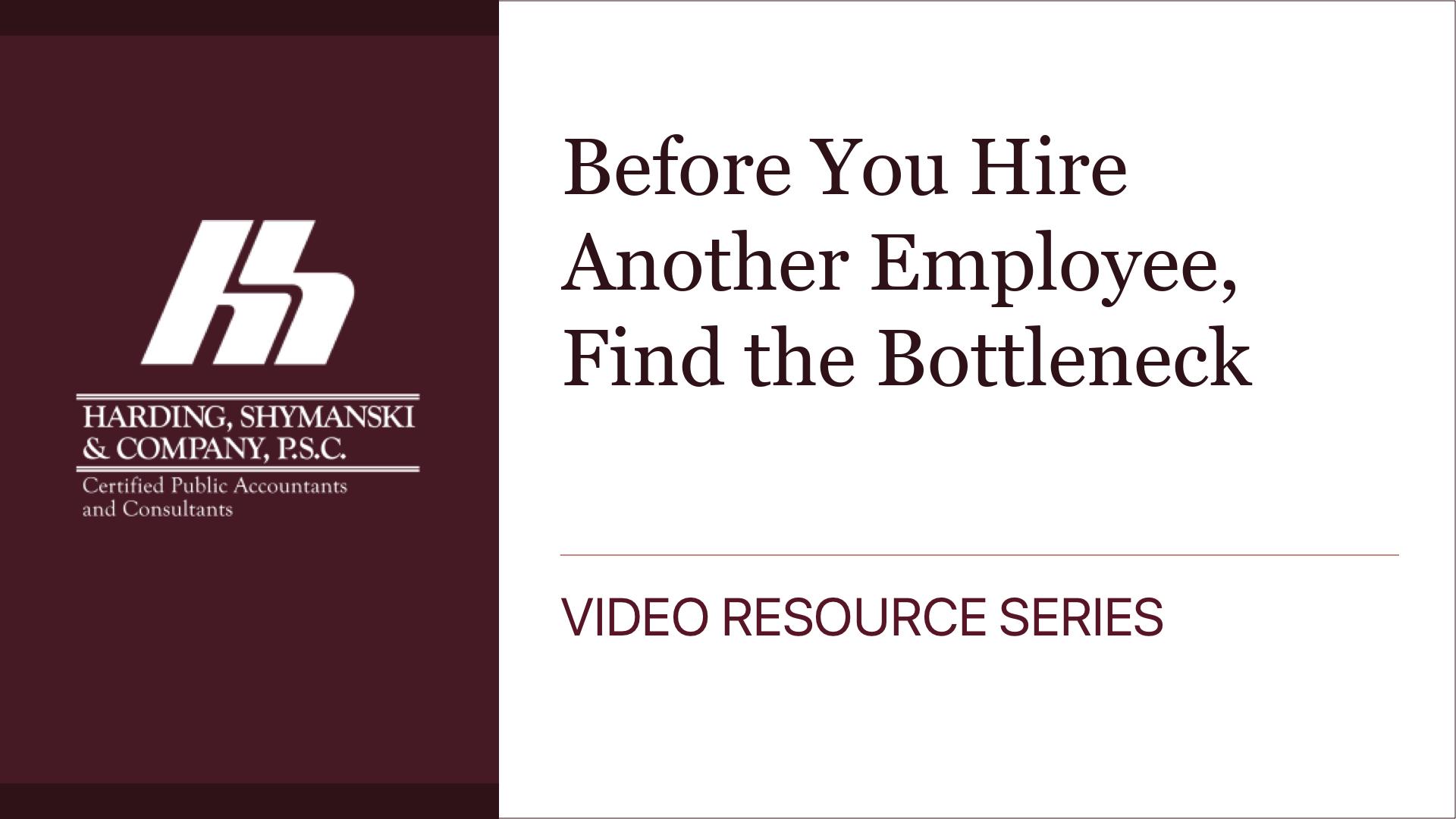 Before You Hire Another Employee, Find the Bottleneck