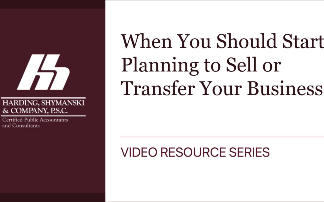 When You Should Start Planning to Sell or Transfer Your Business