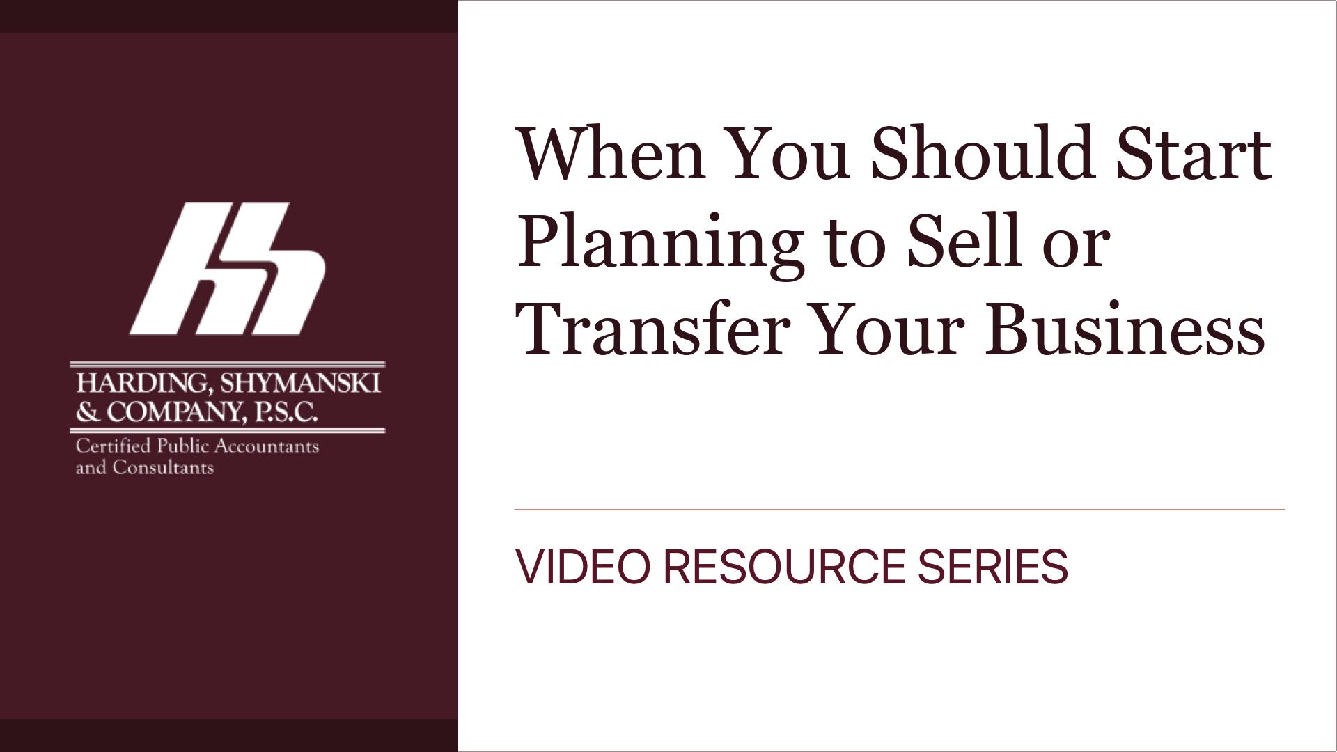 When You Should Start Planning to Sell or Transfer Your Business
